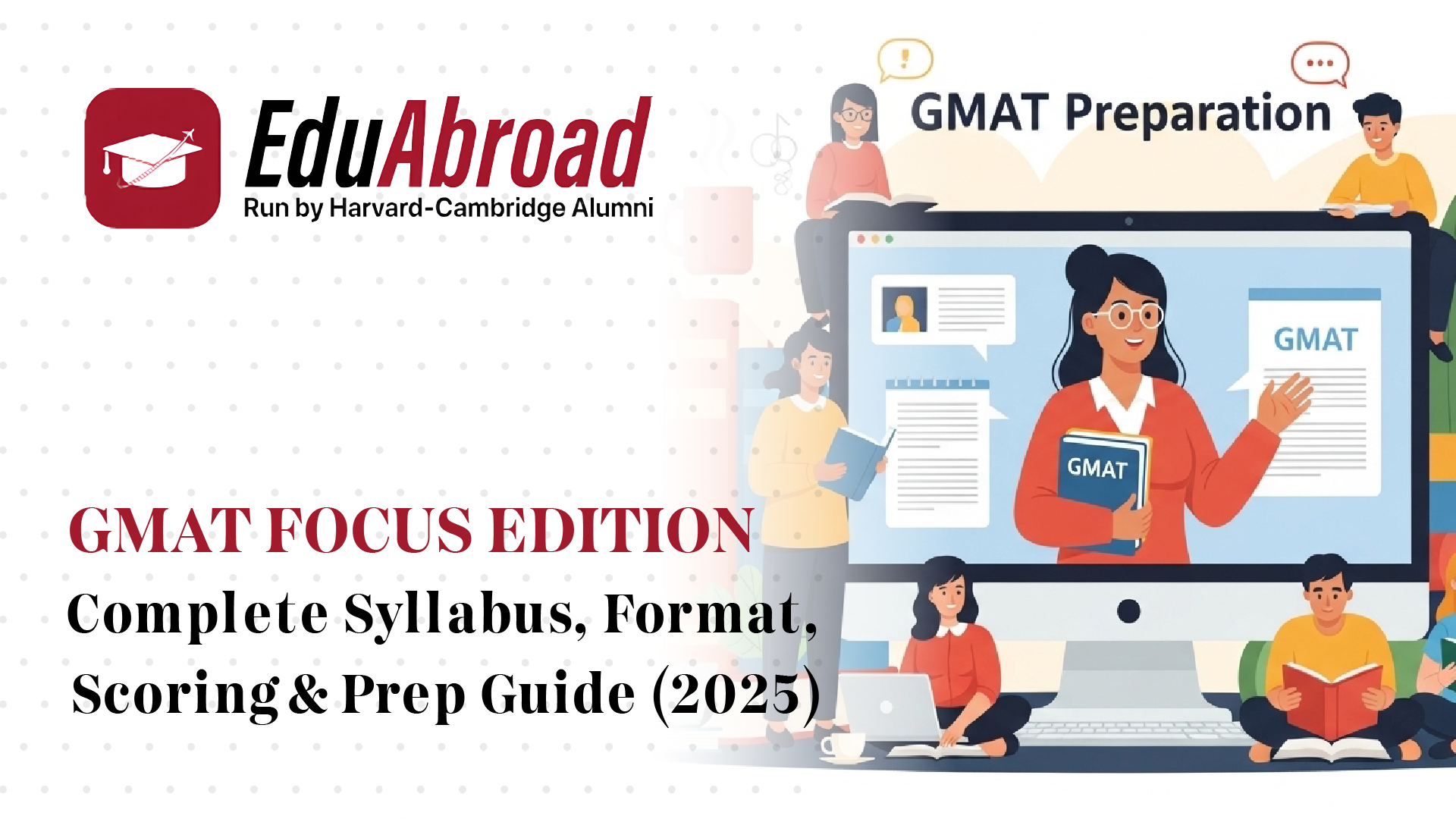 GMAT Focus Edition: Complete Syllabus, Format, Scoring & Prep Guide (2025) GMAT Focus Edition: Complete Syllabus, Format, Scoring & Prep Guide (2025)