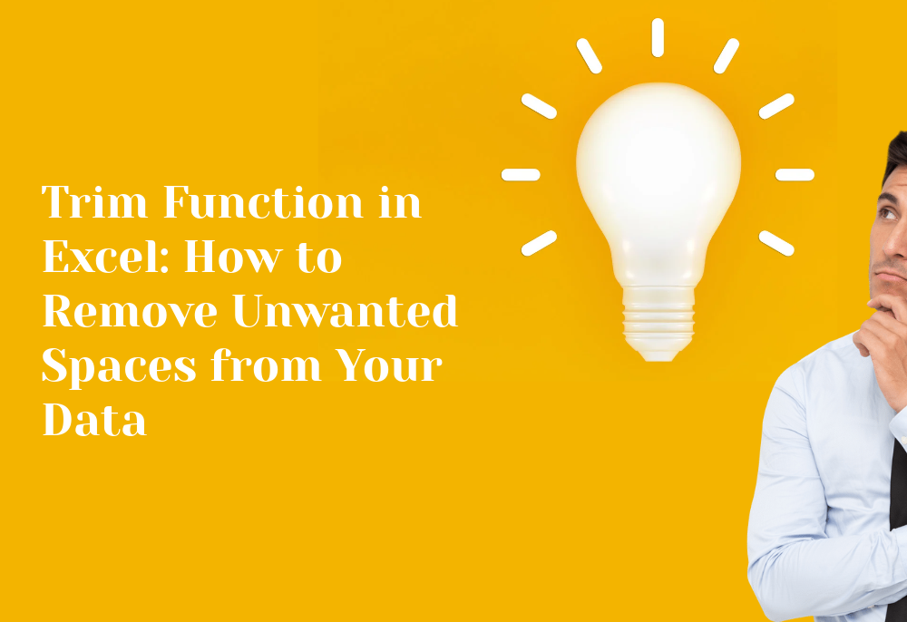 Trim Function in Excel How to Remove Unwanted Spaces from Your Data