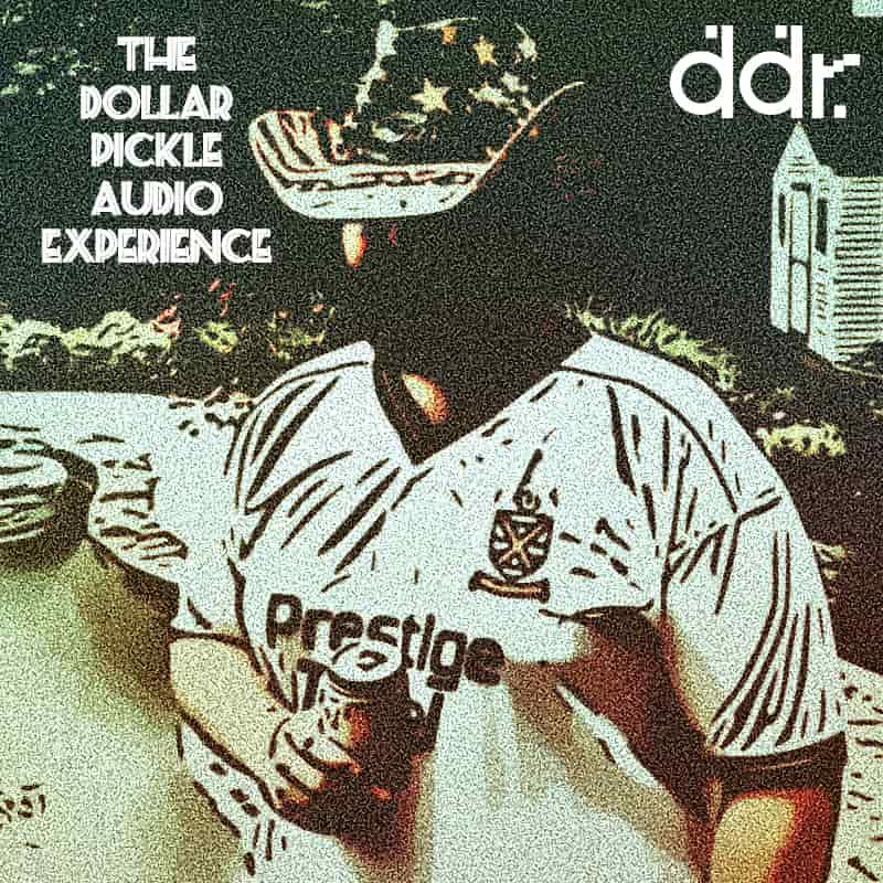The Dollar Pickle Audio Experience