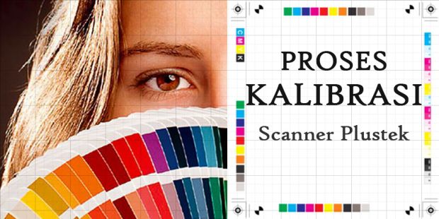 cara dan proses kalibrasi scanner plustek