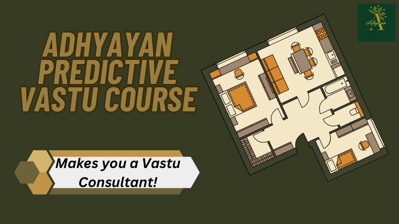 Adhyayan Predictive Vastu Course