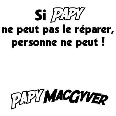 Si Papy ne peut pas le réparer, personne ne peut Papy MacGyver