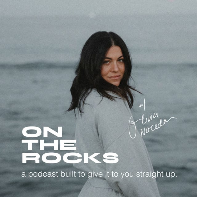 On the Rocks Podcast by Olivia Noceda