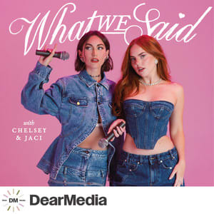 What We Said Podcast