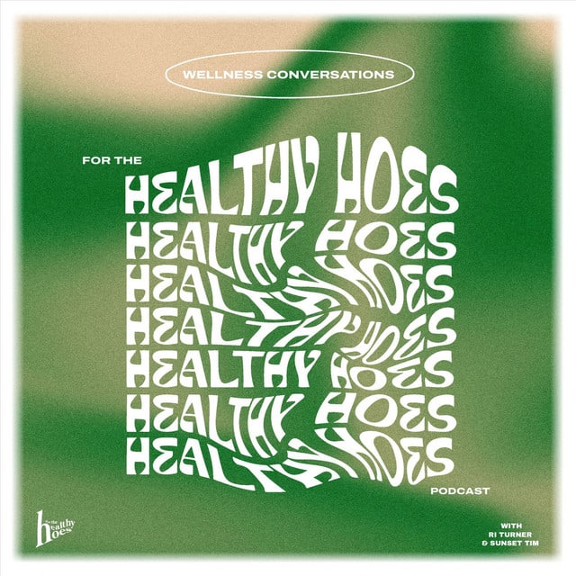For the Healthy Hoes Podcast