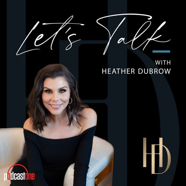 Let's Talk with Heather Dubrow