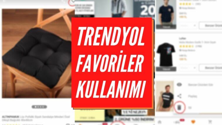 Trendyol Favorilere Ürün Ekleme & Çıkarma Nasıl Yapılır?