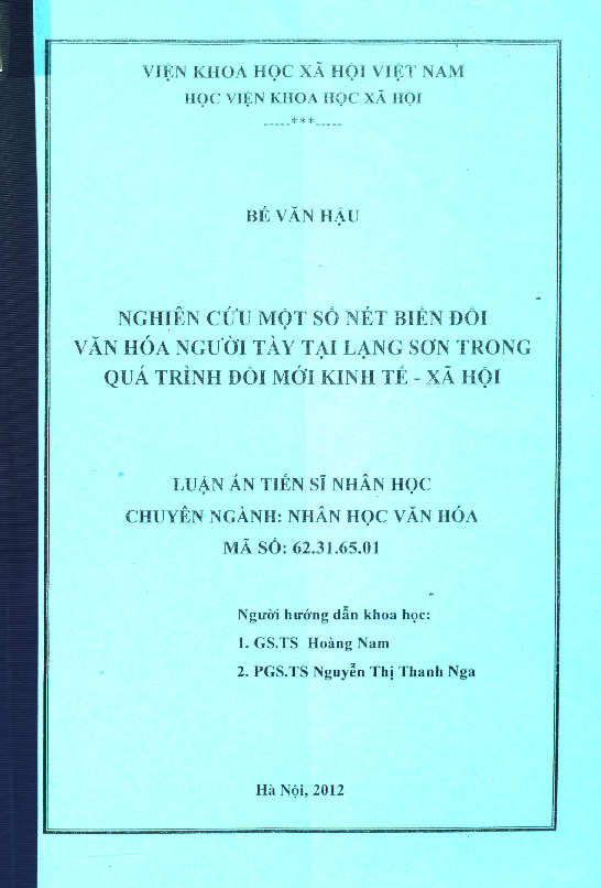 Nghiên cứu một số nét biến đổi văn hóa người Tày tại Lạng Sơn trong quá trình đổi mới kinh tế - xã hội luận án Tiến sĩ 62.31.65.01