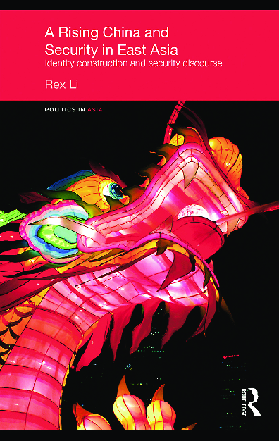 A rising China and security in East Asia identity construction and security discourse