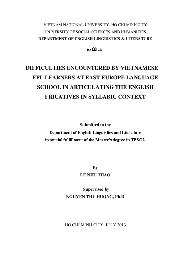Difficulties encountered by Vietnamese EFL learners at east Europe language school in articulating the English fricative in syllabic context M.A. 60.14.10