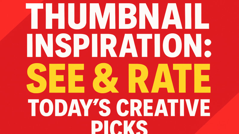 Thumbnail Inspiration: See & Rate Today’s Creative Picks