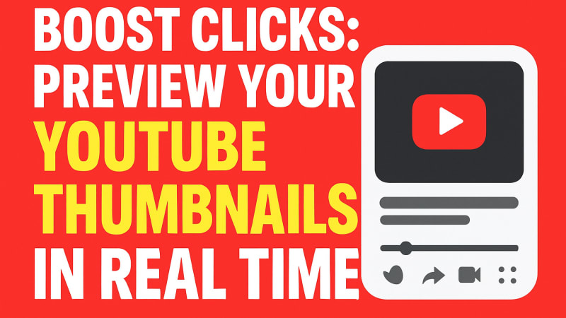 Boost Clicks: Preview Your YouTube Thumbnails in Real Time