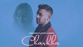 Charkha - Jaz Dhami - Mitika Kanwar Latest Punjabi Video Charkha - Jaz Dhami - Mitika Kanwar Download