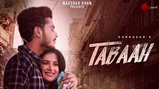 Tabaah - Gurnazar Latest Punjabi Video Tabaah - Gurnazar Download