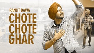 Chote Chote Ghar - Ranjit Bawa Latest Punjabi Video Chote Chote Ghar - Ranjit Bawa Download