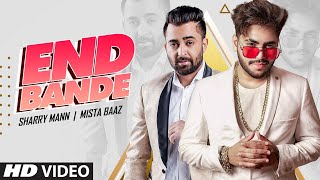 End Bande - Mistabaaz - Sharry Maan Latest Punjabi Video End Bande - Mistabaaz - Sharry Maan Download