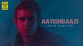 Download Video: Aatishbaazi Jubin Nautiyal Download Video: Aatishbaazi Jubin Nautiyal