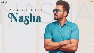 Nasha - Prabh Gill Latest Punjabi Video Nasha - Prabh Gill Download