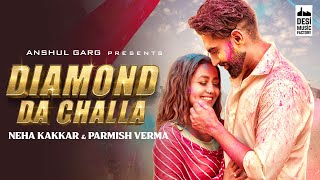 Diamond Da Challa - Neha Kakkar Latest Punjabi Video Diamond Da Challa - Neha Kakkar Download