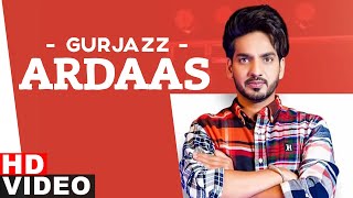 Ardaas - Gurjazz Latest Punjabi Video Ardaas - Gurjazz Download