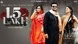1 5 Lakh - Vicky Dhaliwal - Gurlez Akhtar Latest Punjabi Video 1 5 Lakh - Vicky Dhaliwal - Gurlez Akhtar Download