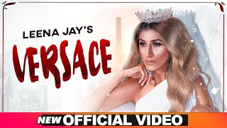 Versace - Leena Jay Latest Punjabi Video Versace - Leena Jay Download