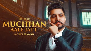 Muchhan Aale Jatt - Mohdeep Mann Latest Punjabi Video Muchhan Aale Jatt - Mohdeep Mann Download