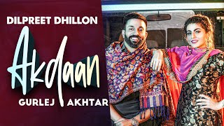 Akdaan - Dilpreet Dhillon - Gurlej Akhtar Latest Punjabi Video Akdaan - Dilpreet Dhillon - Gurlej Akhtar Download