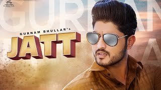 Jatt - Gurnam Bhullar Latest Punjabi Video Jatt - Gurnam Bhullar Download