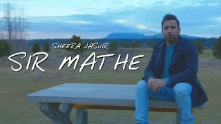 Sir Mathe - Sheera Jasvir Latest Punjabi Video Sir Mathe - Sheera Jasvir Download