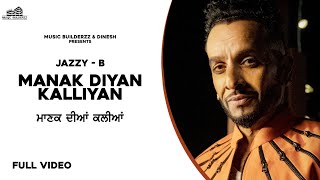 Manak Diyan Kalliyan - Jazzy B Latest Punjabi Video Manak Diyan Kalliyan - Jazzy B Download