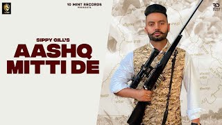 Aashq Mitti De - Sippy Gill Latest Punjabi Video Aashq Mitti De - Sippy Gill Download