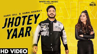 Jhotey Yaar - Harpi Gill - Kamal Khaira Latest Punjabi Video Jhotey Yaar - Harpi Gill - Kamal Khaira Download