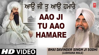 AAO JI TU AAO HAMARE – BHAI DAVINDER SINGH SODHI (LUDHIANA WALE) Video HD