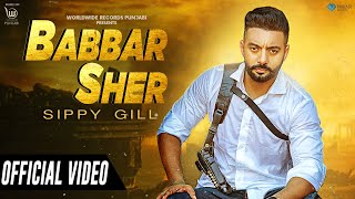 Babbar Sher - Sippy Gill Latest Punjabi Video Babbar Sher - Sippy Gill Download