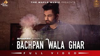 Bachpan Wala Ghar - Sharry Maan Latest Punjabi Video Bachpan Wala Ghar - Sharry Maan Download