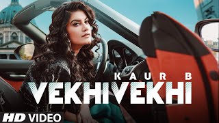 Vekhi Vekhi - Kaur B Latest Punjabi Video Vekhi Vekhi - Kaur B Download