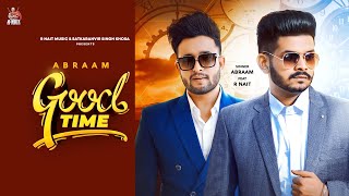 Good Time - Abraam Ft R Nait Latest Punjabi Video Good Time - Abraam Ft R Nait Download