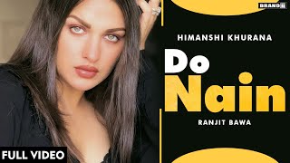Do Nain - Ranjit Bawa Ft Himanshi Khurana Latest Punjabi Video Do Nain - Ranjit Bawa Ft Himanshi Khurana Download