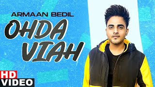 Ohda Viah - Armaan Bedil Latest Punjabi Video Ohda Viah - Armaan Bedil Download
