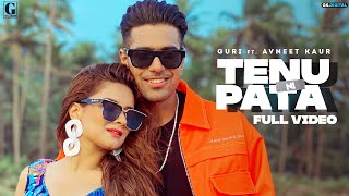Tenu Ni Pata - Guri Ft Avneet Kaur Latest Punjabi Video Tenu Ni Pata - Guri Ft Avneet Kaur Download