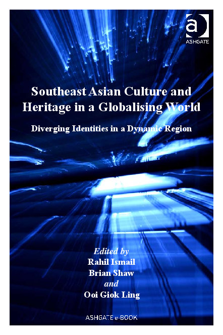 Southeast Asian culture and heritage in a globalising world diverging identities in a dynamic region
