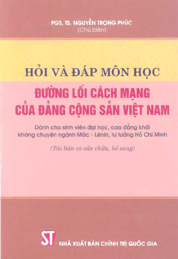 Hỏi và đáp môn học đường lối cách mạng của Đảng cộng sản Việt Nam dành cho sinh viên đại học, cao đẳng khối không chuyên ngành Mác - Lênin, tư tưởng Hồ Chí Minh