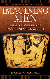 Imagining men ideals of masculinity in ancient Greek culture