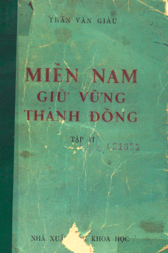 Miền Nam giữ vững thành đồng lược sử đồng bào miền Nam đấu tranh chống Mỹ và tay sai. T. II, từ Mặt trận dân tộc giải phóng miền Nam ra đời đến ngày sụp đổ của ngụy quyền Ngô-Đình-Diệm (1961 - 1963)