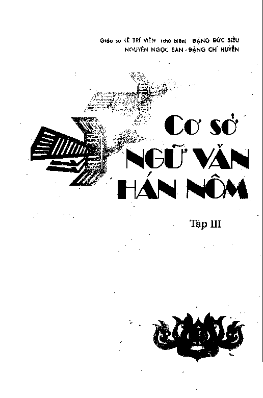 Cơ sở ngữ văn Hán Nôm. T.3, Văn bản và văn minh giải văn bảnLuận - Tự, Bạt - Bi - Minh - Hịch - Cáo, Chiêu, Biếu - Phú, Văn tế, Thi ca