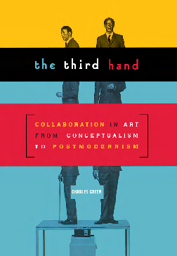 The third hand collaboration in art from conceptualism to postmodernism
