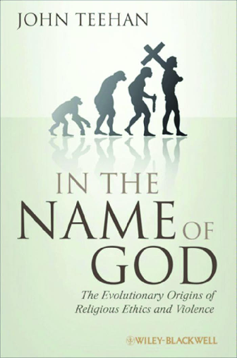 In the name of God the evolutionary origins of religious ethics and violence