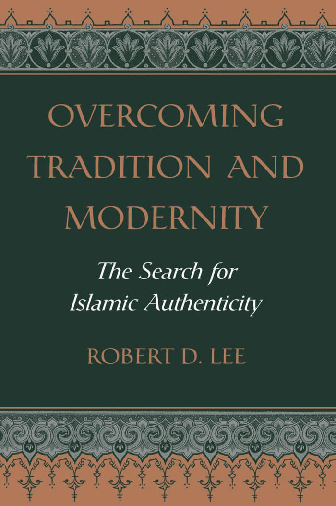 Overcoming tradition and modernity the search for Islamic authenticity