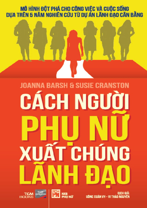 Cách người phụ nữ xuất chúng lãnh đạo mô hình đột phá cho công việc và cuộc sống dựa trên 5 năm nghiên cứu từ dự án lãnh đạo cân bằng